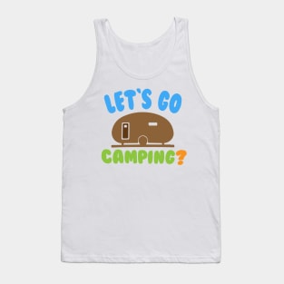 Let's Go Camping ? Tank Top